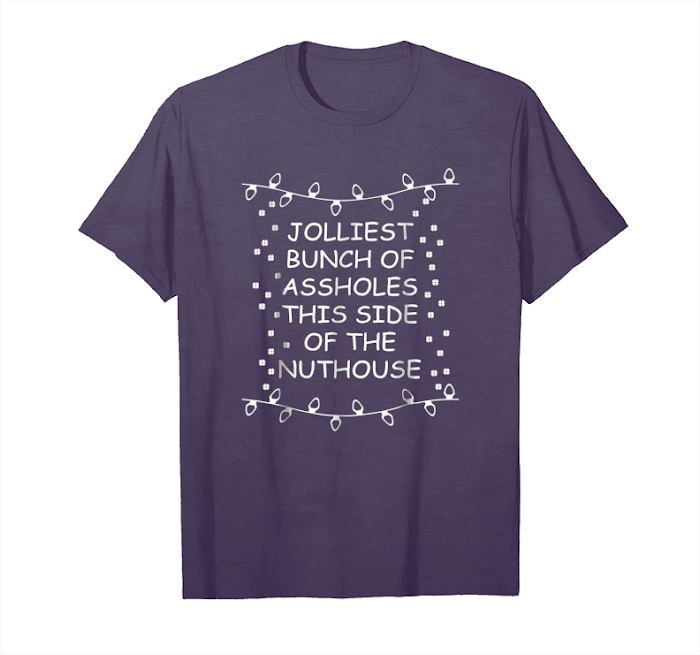 Order Now Jolliest Bunch Of Assholes This Side The Nuthouse Unisex T ...