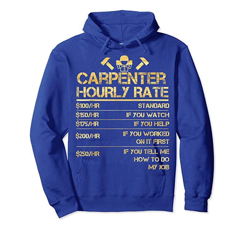 Get Carpenter Hourly Rate Shirt Woodgrain Working Labor Rates - Tees.Design