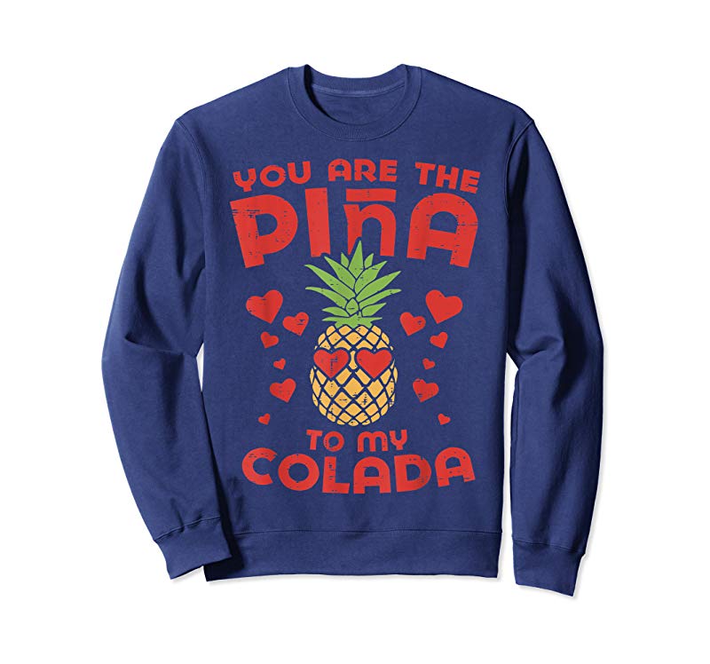 Order You Are The Pina To My Colada Valentines Day Shirt Pineapple Order You Are The Pina To My Colada Valentines Day Shirt Pineapple