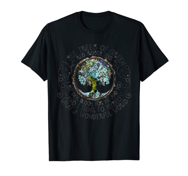 Order I See Trees Of Green Red Roses Too T Shirt Order I See Trees Of Green Red Roses Too T Shirt