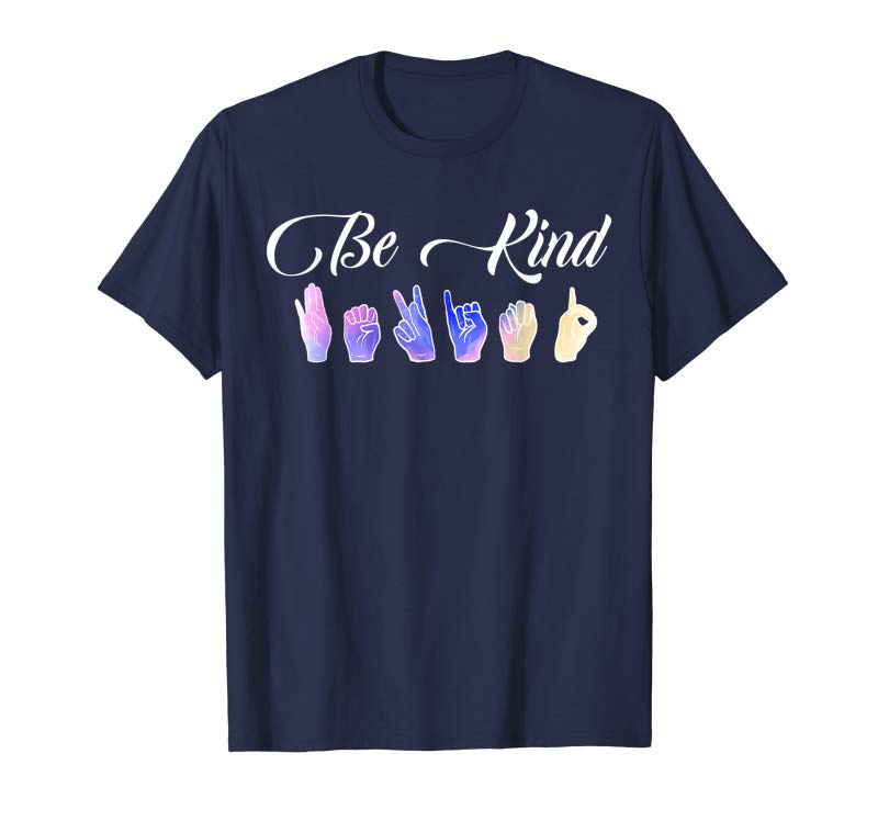 Order Be Kind ASL Sign Language T-Shirt Alphabet Gift Rainbow Order Be Kind ASL Sign Language T-Shirt Alphabet Gift Rainbow