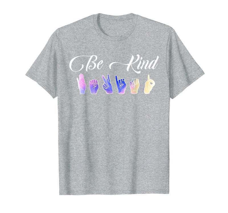 Order Be Kind ASL Sign Language T-Shirt Alphabet Gift Rainbow Order Be Kind ASL Sign Language T-Shirt Alphabet Gift Rainbow