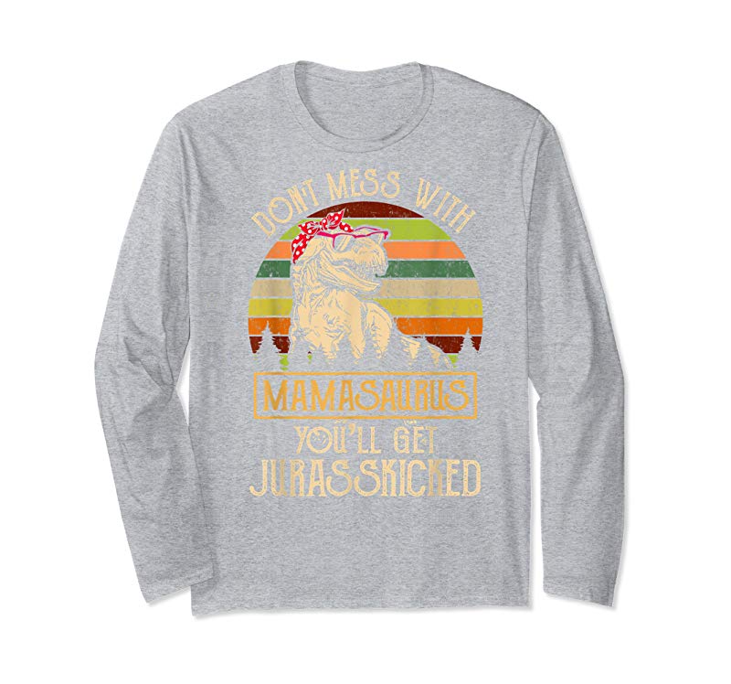 Get Don’t Mess With Mamasaurus T Rex Mothers Day T-Shirt Get Don't Mess With Mamasaurus T Rex Mothers Day T-Shirt