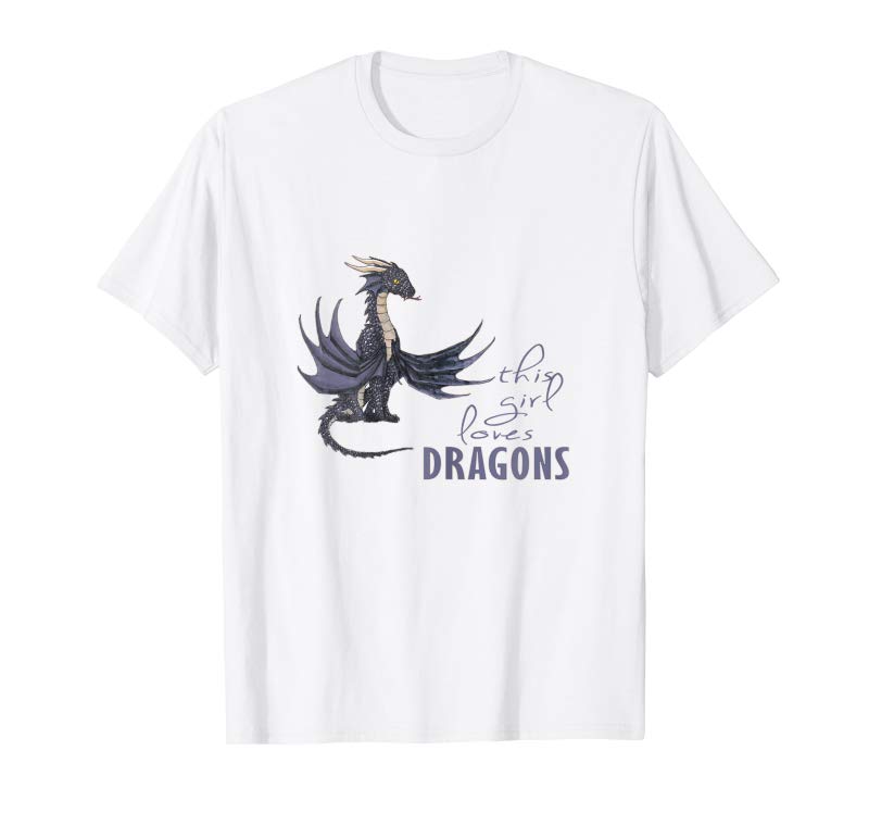 Get Now This Girl Loves Dragons - Dragon Clothing Fun T Shirt - Tees.Design