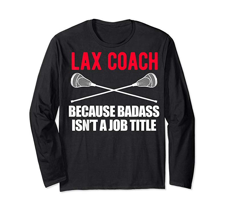 Get Now Funny Lacrosse Coach Gift T Shirt Design For Badass Lax Get Now Funny Lacrosse Coach Gift T Shirt Design For Badass Lax