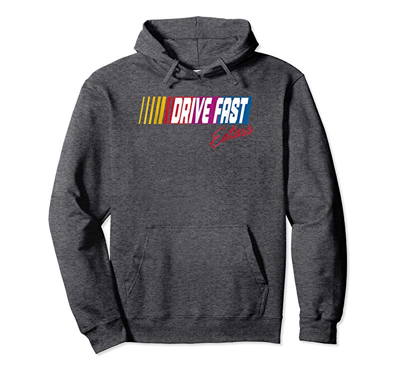 Shop Drive Fast Eat Ass T-Shirt Shop Drive Fast Eat Ass T-Shirt