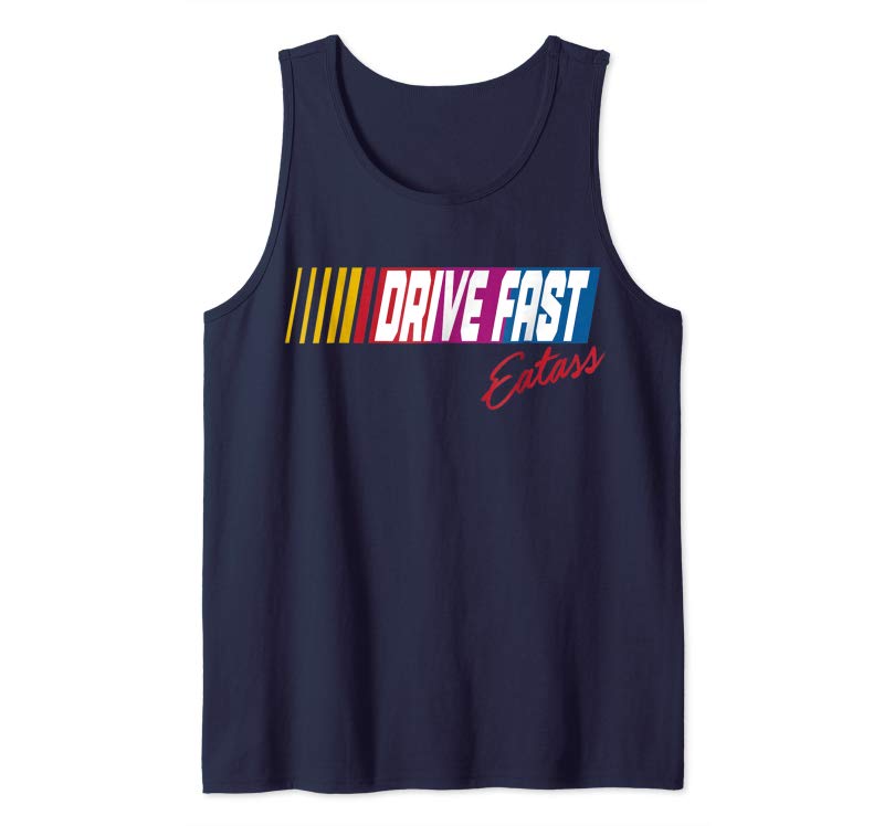 Shop Drive Fast Eat Ass T-Shirt Shop Drive Fast Eat Ass T-Shirt
