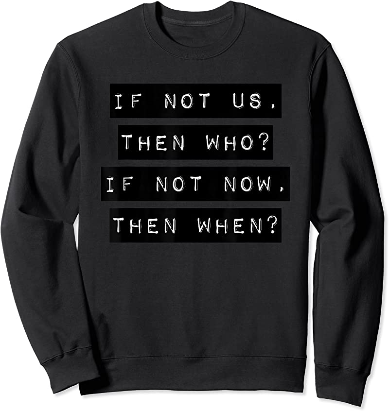 Buy If Not Us Then Who If Not Now Then When T Shirts - Tees.Design