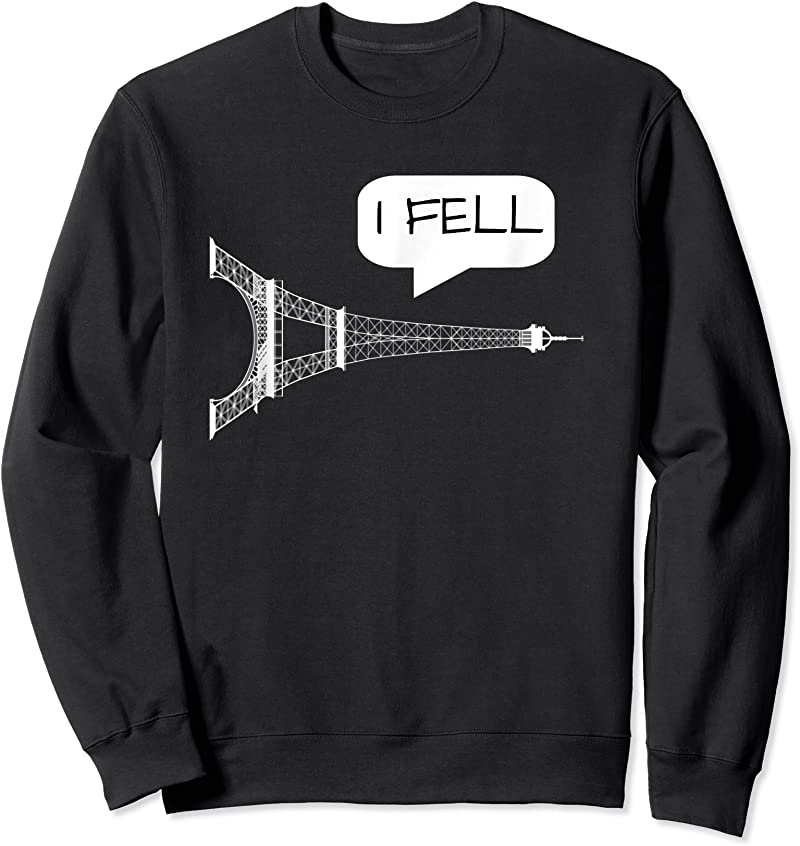 Order I Fell Tower Funny Eiffel Tower Paris France T Shirts - Tees.Design