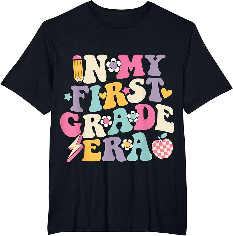 In My First Grade Era Girl Back To School 1St Grade Teacher T-Shirt ...
