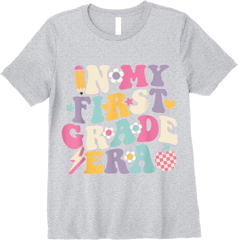 In My First Grade Era Girl Back To School 1St Grade Teacher T-Shirt ...
