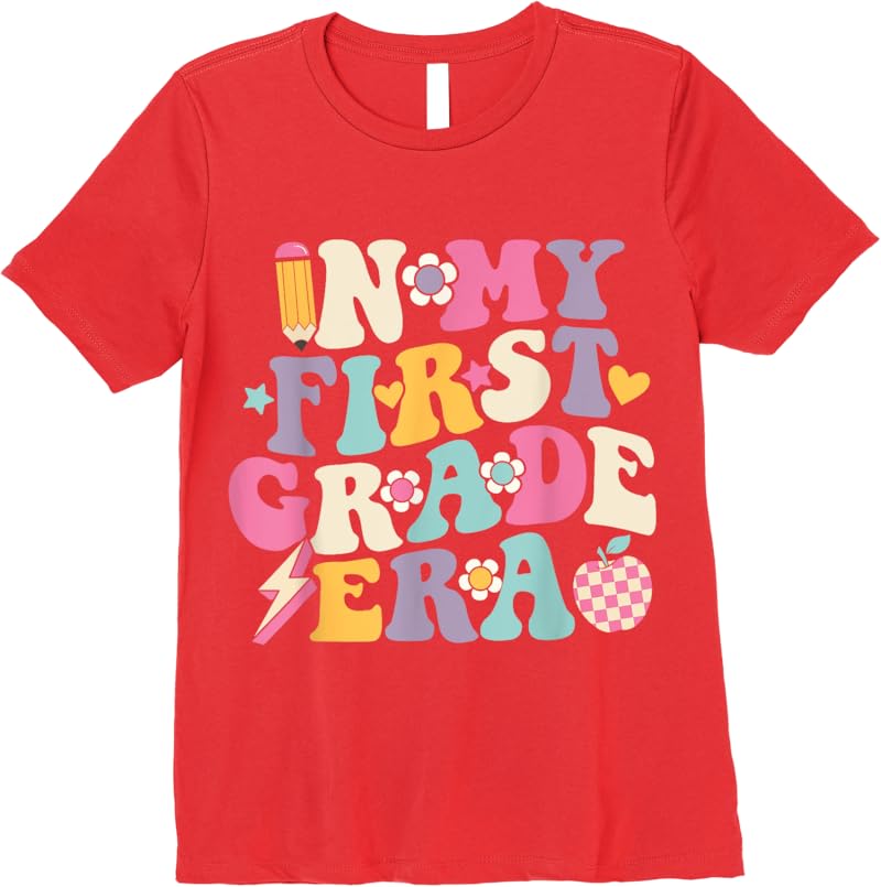 In My First Grade Era Girl Back To School 1St Grade Teacher T-Shirt ...