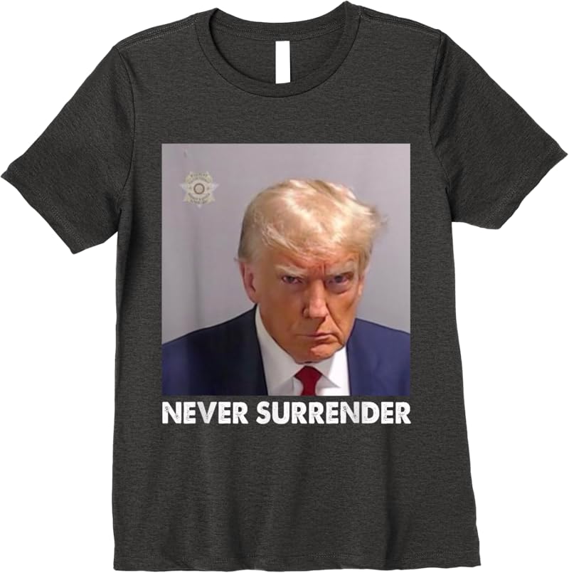 Never Surrender Pro Trump T-Shirt Dark Heather