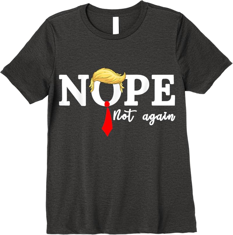 Nope Not Again T-Shirt Dark Heather