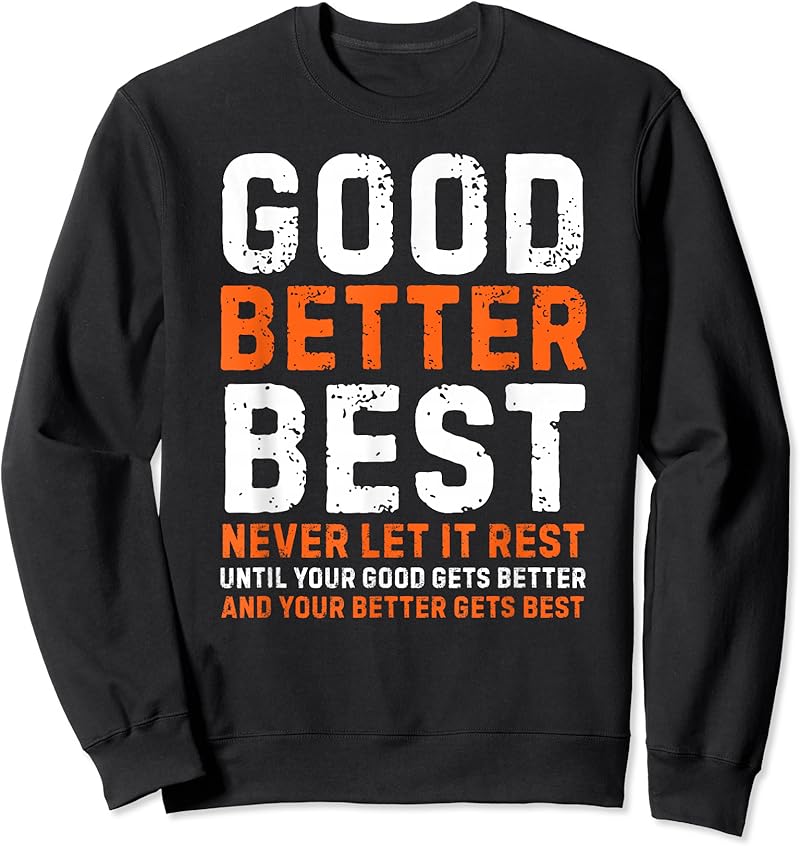 Next Never Rests Good Better Best Never Let It Rest Motivational Quote T-Shirt - Tees.Design