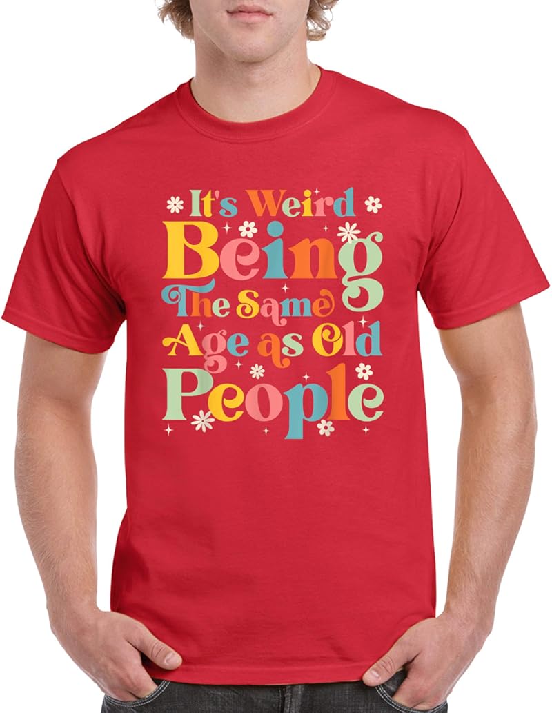 It's Weird Being The Same Age As Old People Retro Funny T-Shirt Red
