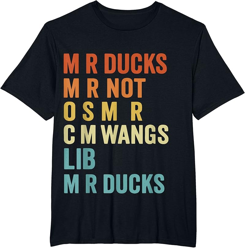 M R Ducks M R Not O S M R CM Wangs Lib M R Ducks T-Shirt - Tees.Design