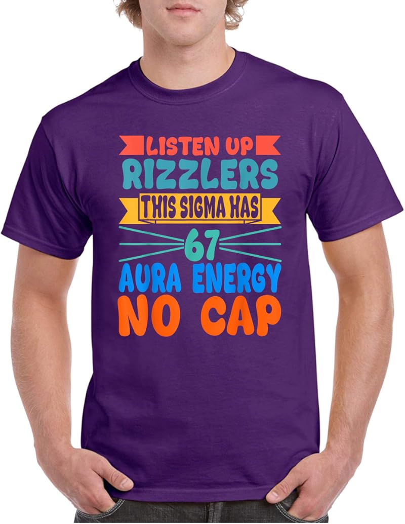 Listen Up Rizzlers This Sigma Has 67 Aura Energy Six Seven T-Shirt ...