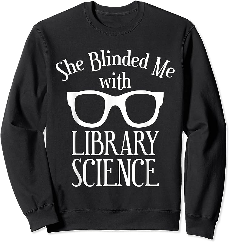 Funny Librarian She Blinded Me With Library Science Gift T Shirts 