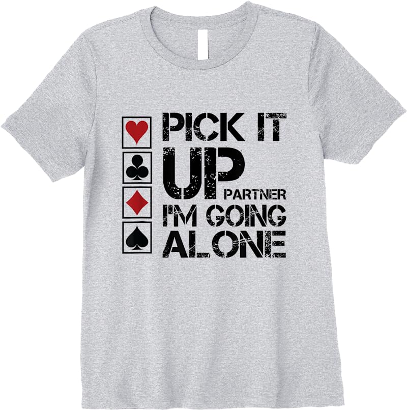 Clearance Pick It Up Im Going Alone Euchre Player T Shirts Sport Grey