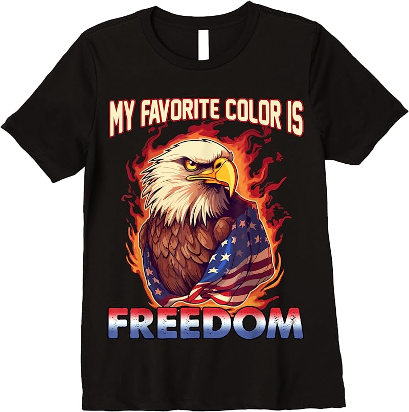 Eagle American Flag Patriotic T Shirts My Favorite Color Is Freedom ...