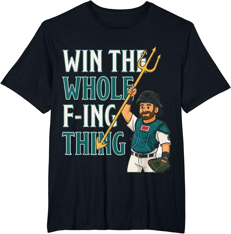 Cal Raleigh - Win The Whole F-Ing Thing - Seattle Baseball T-Shirt ...