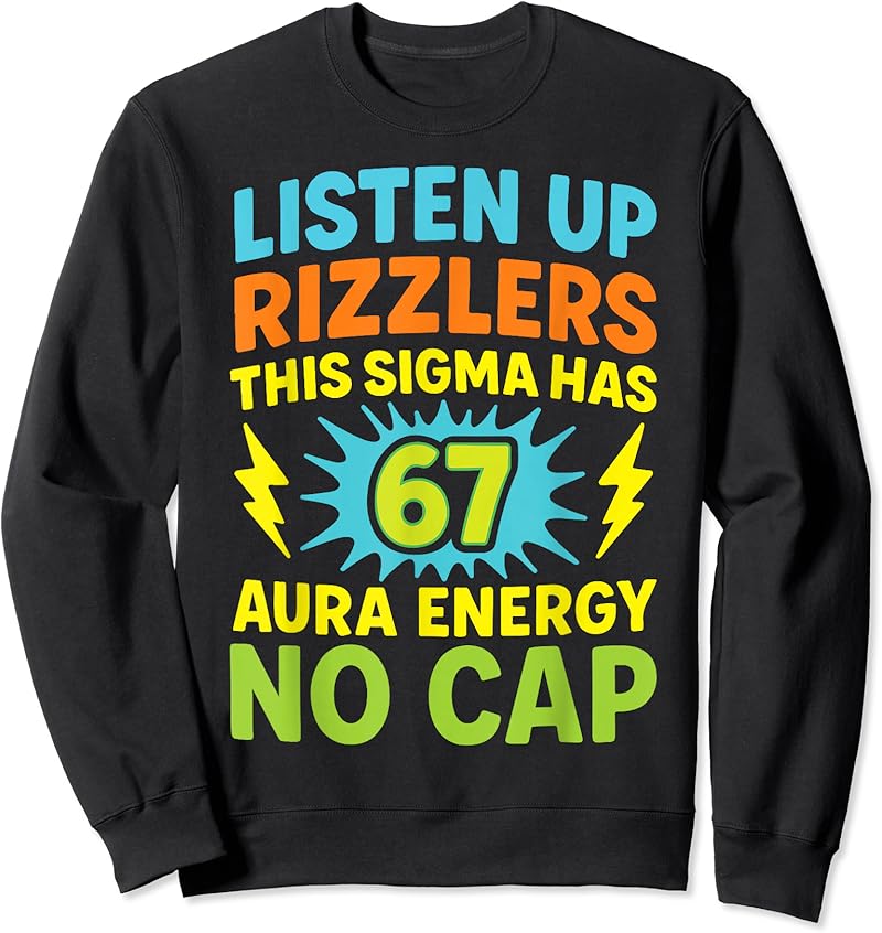 67 Riz Listen Up Rizzlers This Sigma Has 67 Aura Energy Six Seven T-Shirt ...